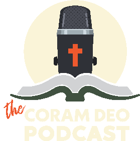 Coram Deo Podcast